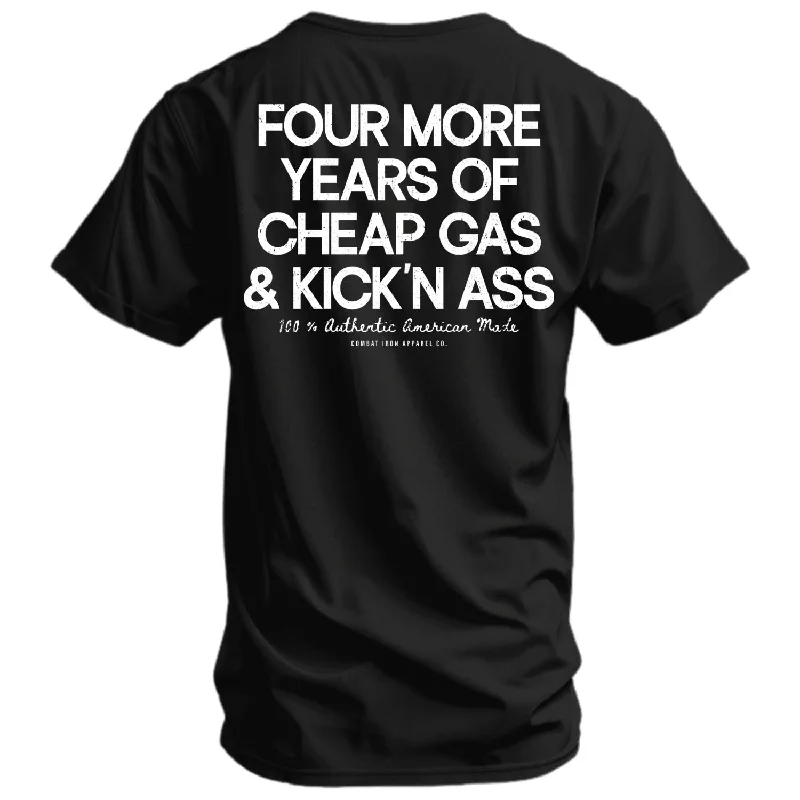 Four More Years Of Cheap Gas & Kicking Ass President Trump Men's T-Shirt